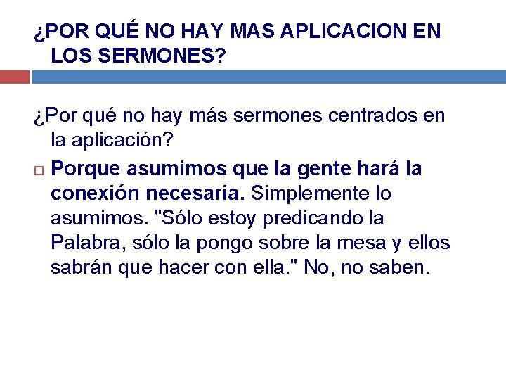 ¿POR QUÉ NO HAY MAS APLICACION EN LOS SERMONES? ¿Por qué no hay más