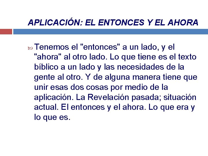 APLICACIÓN: EL ENTONCES Y EL AHORA Tenemos el "entonces" a un lado, y el