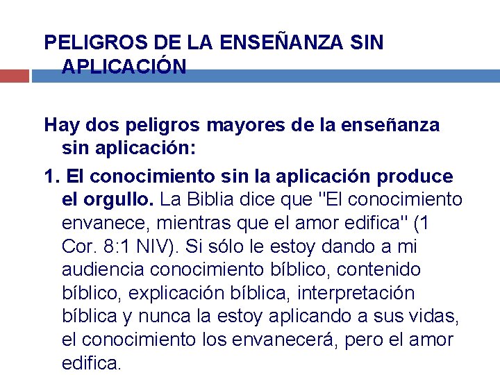 PELIGROS DE LA ENSEÑANZA SIN APLICACIÓN Hay dos peligros mayores de la enseñanza sin