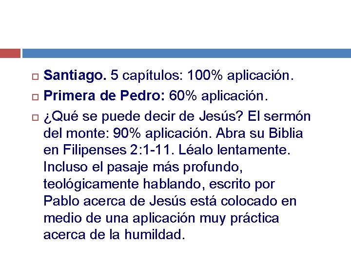  Santiago. 5 capítulos: 100% aplicación. Primera de Pedro: 60% aplicación. ¿Qué se puede