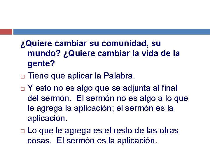 ¿Quiere cambiar su comunidad, su mundo? ¿Quiere cambiar la vida de la gente? Tiene