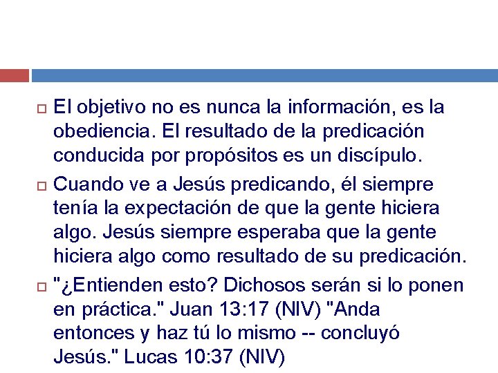  El objetivo no es nunca la información, es la obediencia. El resultado de