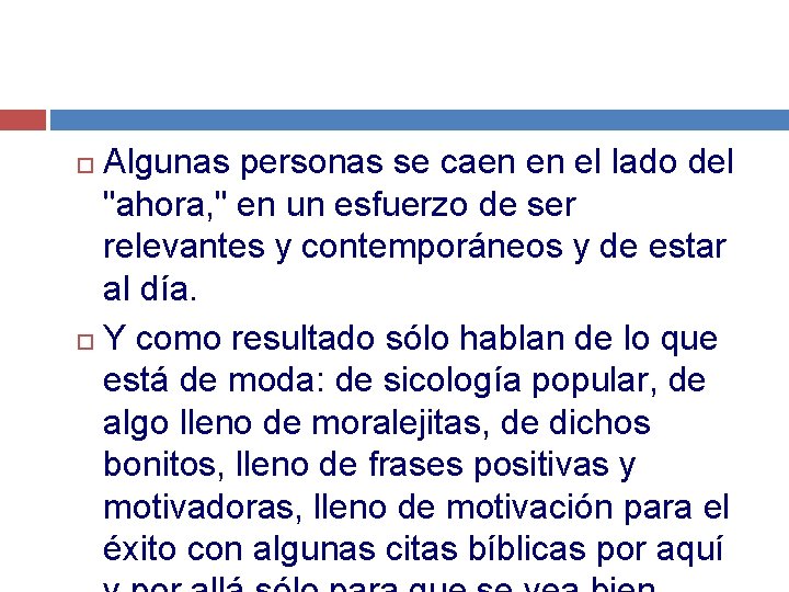 Algunas personas se caen en el lado del "ahora, " en un esfuerzo de