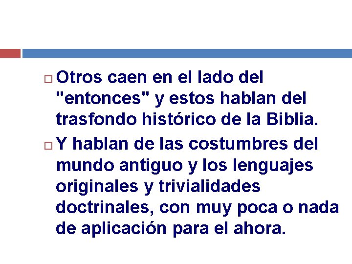Otros caen en el lado del "entonces" y estos hablan del trasfondo histórico de