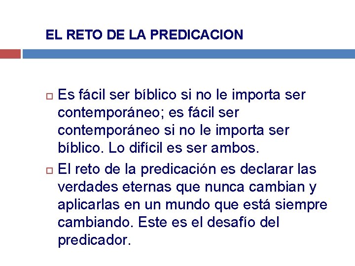 EL RETO DE LA PREDICACION Es fácil ser bíblico si no le importa ser