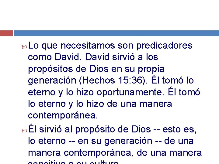 Lo que necesitamos son predicadores como David sirvió a los propósitos de Dios en