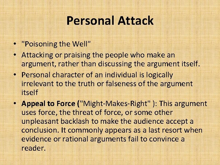 Personal Attack • "Poisoning the Well“ • Attacking or praising the people who make