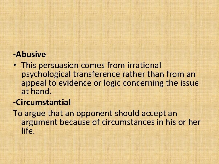 -Abusive • This persuasion comes from irrational psychological transference rather than from an appeal