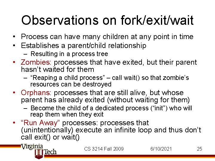 Observations on fork/exit/wait • Process can have many children at any point in time Observations on fork/exit/wait • Process can have many children at any point in time