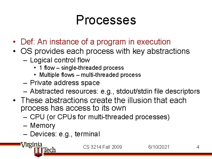 Processes • Def: An instance of a program in execution • OS provides each Processes • Def: An instance of a program in execution • OS provides each