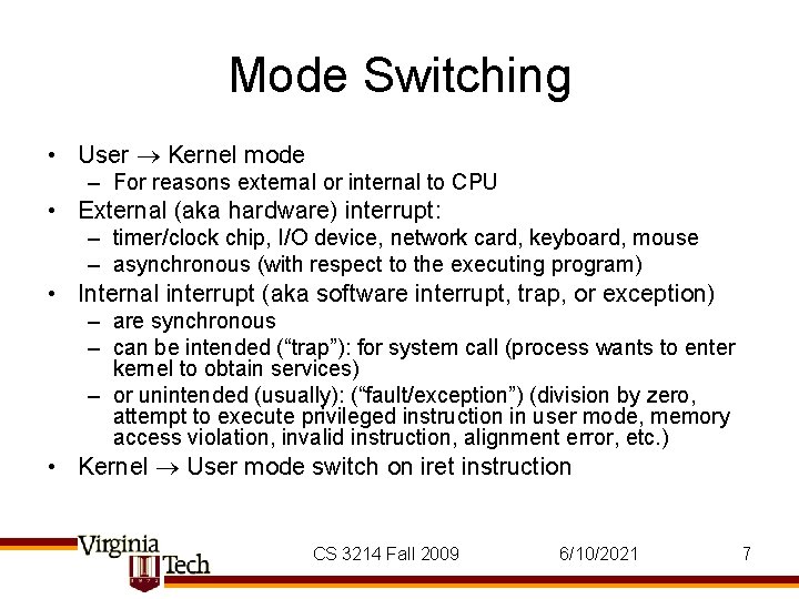 Mode Switching • User Kernel mode – For reasons external or internal to CPU Mode Switching • User Kernel mode – For reasons external or internal to CPU
