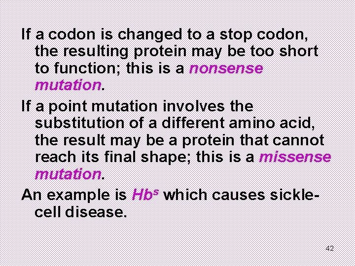 If a codon is changed to a stop codon, the resulting protein may be