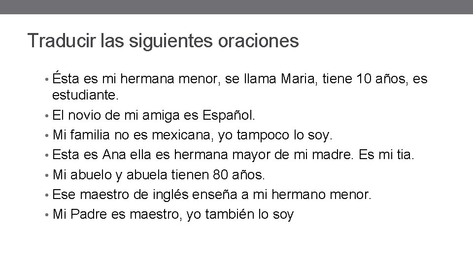 Traducir las siguientes oraciones • Ésta es mi hermana menor, se llama Maria, tiene Traducir las siguientes oraciones • Ésta es mi hermana menor, se llama Maria, tiene