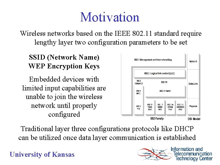 Motivation Wireless networks based on the IEEE 802. 11 standard require lengthy layer two