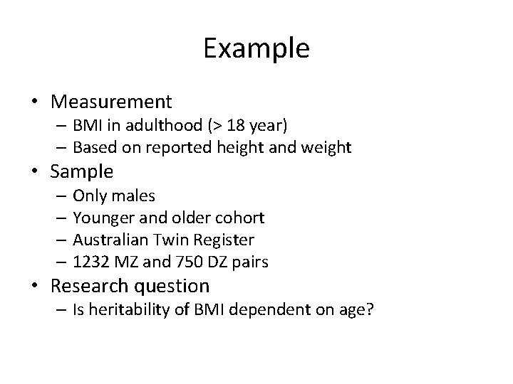Example • Measurement – BMI in adulthood (> 18 year) – Based on reported
