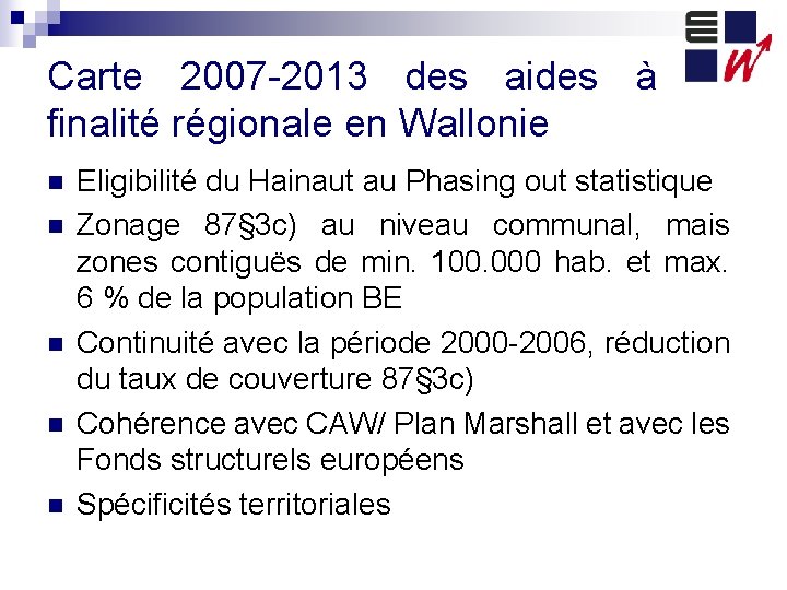 Carte 2007 -2013 des aides à finalité régionale en Wallonie n n n Eligibilité