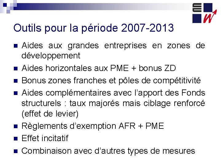 Outils pour la période 2007 -2013 n n n n Aides aux grandes entreprises