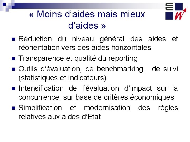  « Moins d’aides mais mieux d’aides » n n n Réduction du niveau