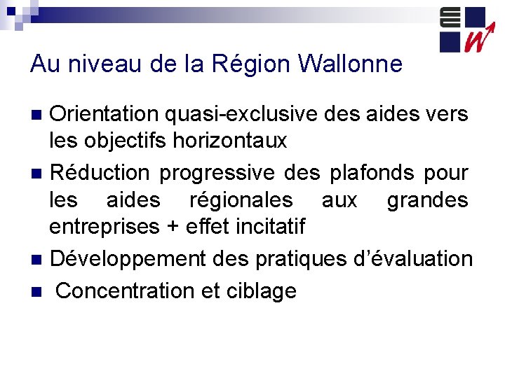 Au niveau de la Région Wallonne Orientation quasi-exclusive des aides vers les objectifs horizontaux