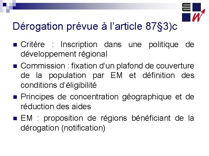 Dérogation prévue à l’article 87§ 3)c n n Critère : Inscription dans une politique