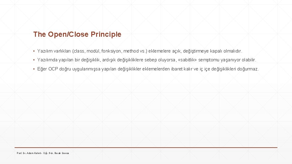 The Open/Close Principle ▪ Yazılım varlıkları (class, modül, fonksiyon, method vs. ) eklemelere açık,