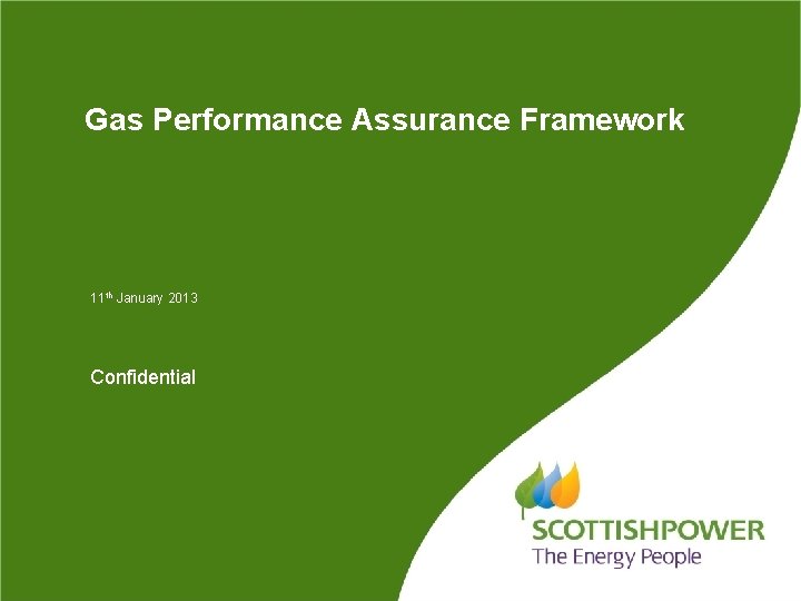 Gas Performance Assurance Framework 11 th January 2013 Confidential 
