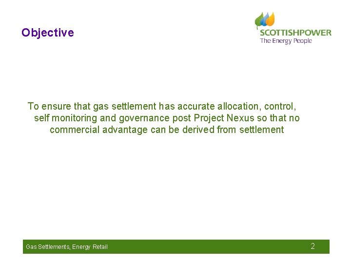 Objective To ensure that gas settlement has accurate allocation, control, self monitoring and governance