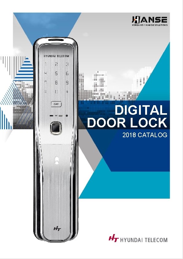 KOREA NO. 1 HANSE SOLUTIONS DIGITAL DOOR LOCK 2018 CATALOG KOREA NO. 1 HANSE SOLUTIONS DIGITAL DOOR LOCK 2018 CATALOG