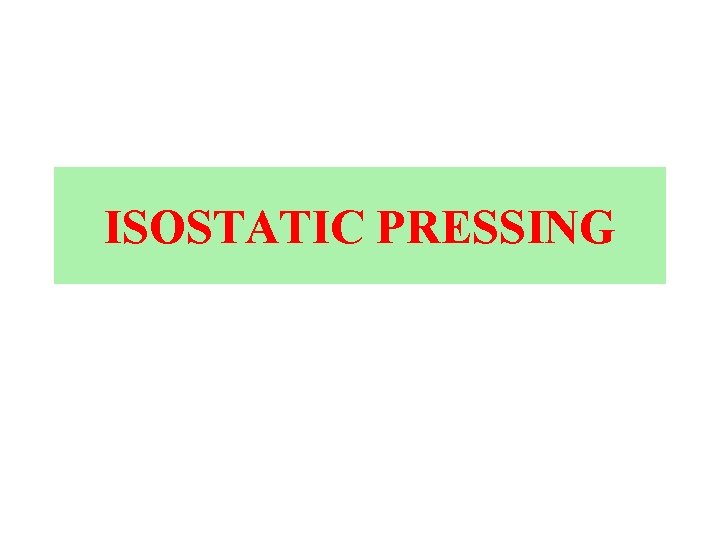 ISOSTATIC PRESSING 