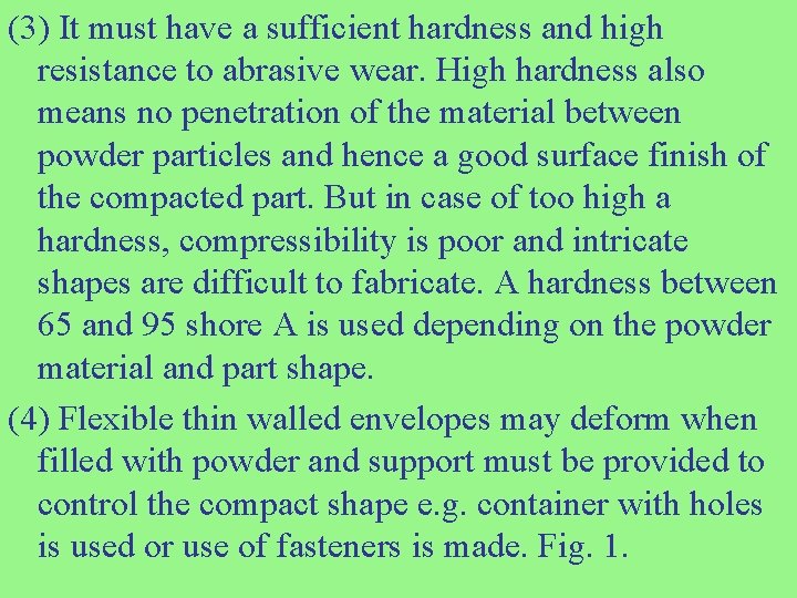 (3) It must have a sufficient hardness and high resistance to abrasive wear. High