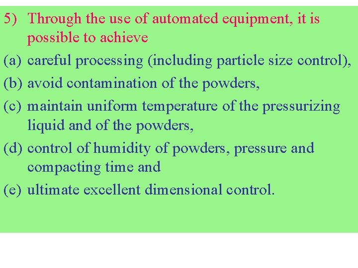 5) Through the use of automated equipment, it is possible to achieve (a) careful