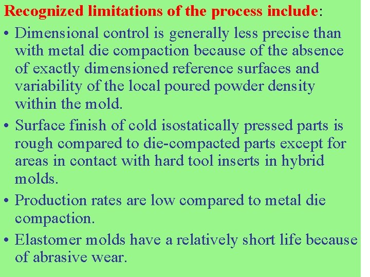 Recognized limitations of the process include: • Dimensional control is generally less precise than
