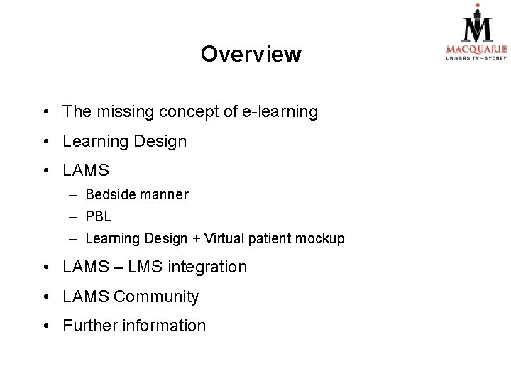 Overview • The missing concept of e-learning • Learning Design • LAMS – Bedside