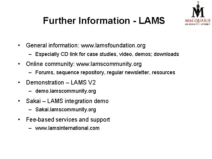 Further Information - LAMS • General information: www. lamsfoundation. org – Especially CD link
