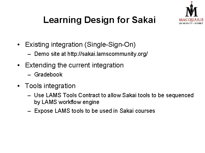 Learning Design for Sakai • Existing integration (Single-Sign-On) – Demo site at http: //sakai.