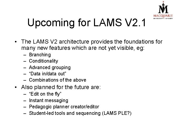 Upcoming for LAMS V 2. 1 • The LAMS V 2 architecture provides the