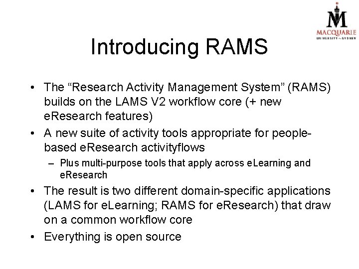 Introducing RAMS • The “Research Activity Management System” (RAMS) builds on the LAMS V