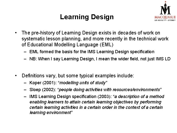 Learning Design • The pre-history of Learning Design exists in decades of work on