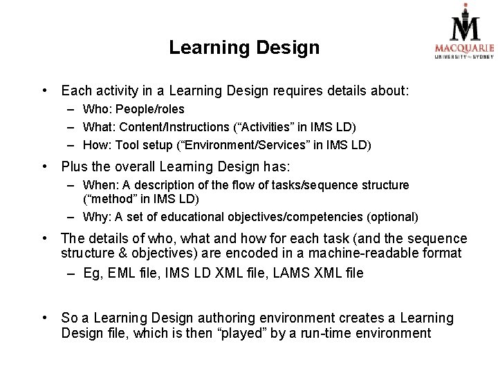 Learning Design • Each activity in a Learning Design requires details about: – Who: