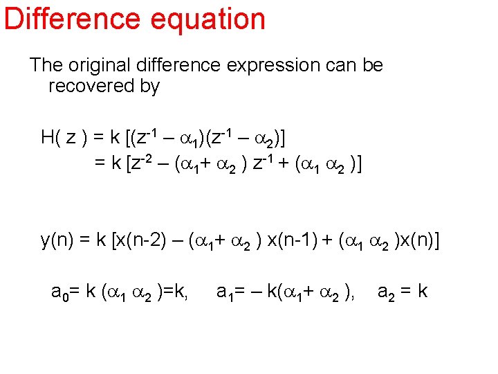 Difference equation The original difference expression can be recovered by H( z ) =