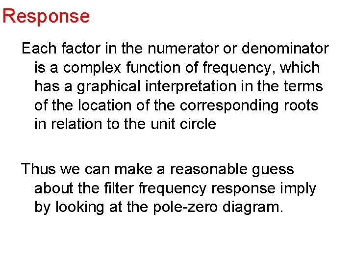 Response Each factor in the numerator or denominator is a complex function of frequency,