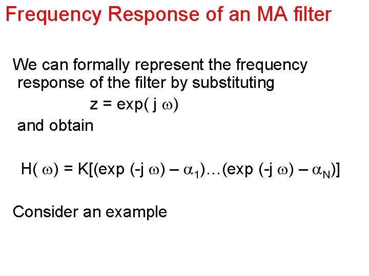 Frequency Response of an MA filter We can formally represent the frequency response of