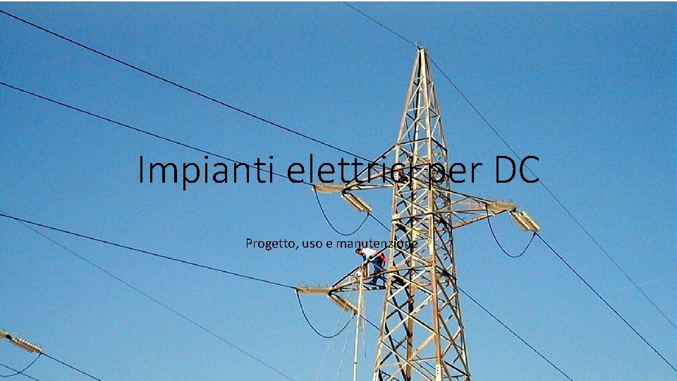 Impianti elettrici per DC Progetto, uso e manutenzione 