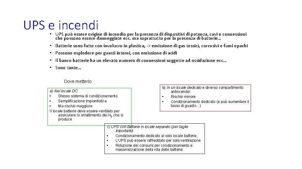 UPS e incendi • UPS può essere origine di incendio per la presenza di