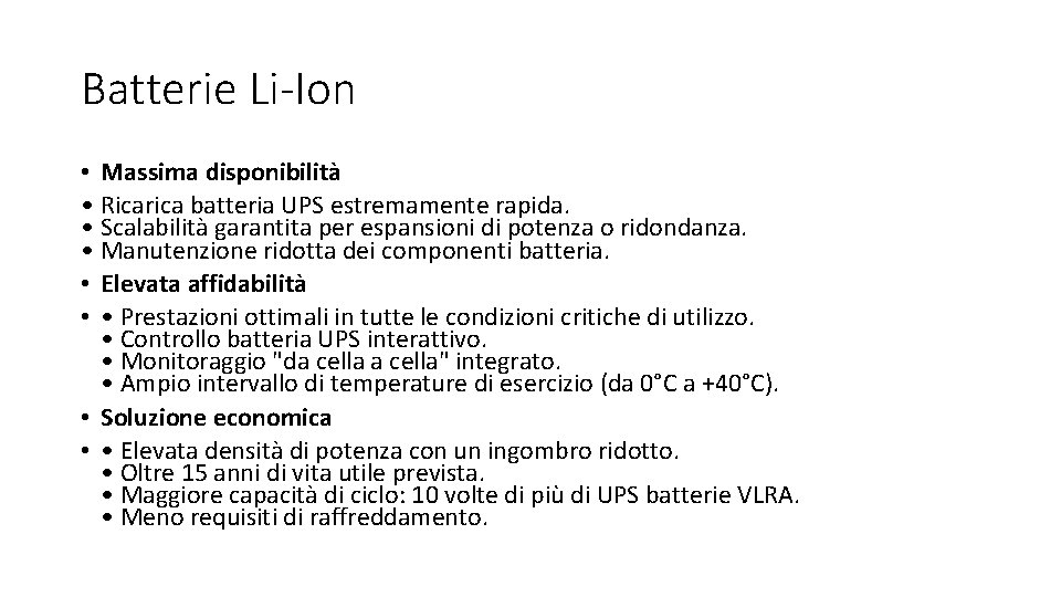 Batterie Li-Ion • Massima disponibilità • Ricarica batteria UPS estremamente rapida. • Scalabilità garantita