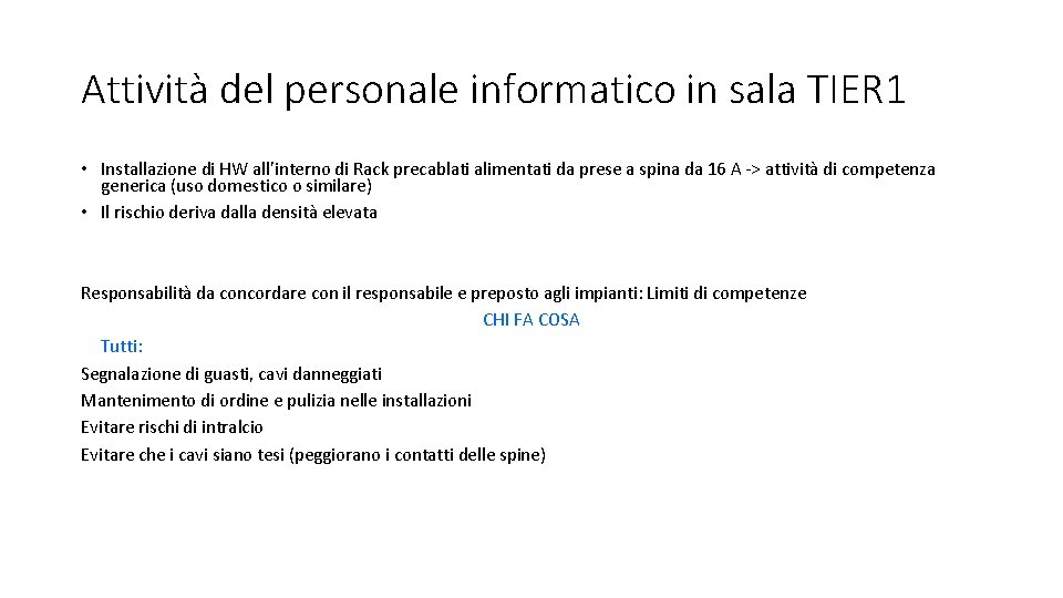 Attività del personale informatico in sala TIER 1 • Installazione di HW all’interno di