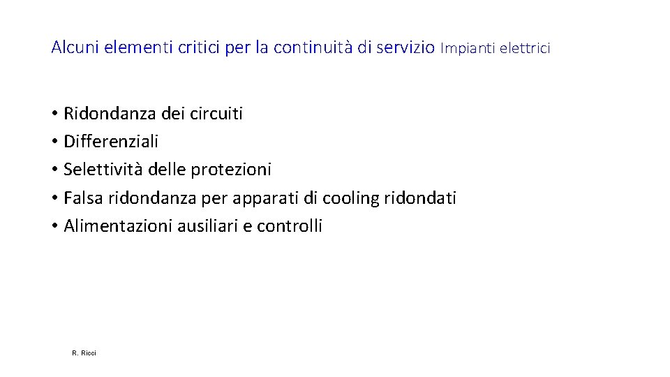 Alcuni elementi critici per la continuità di servizio Impianti elettrici • Ridondanza dei circuiti
