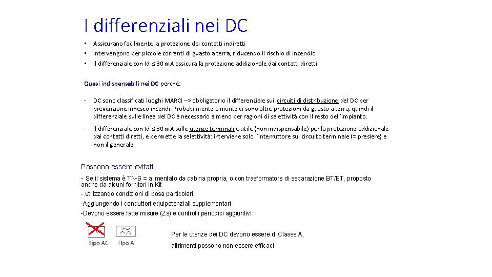 I differenziali nei DC • Assicurano facilmente la protezione dai contatti indiretti • Intervengono