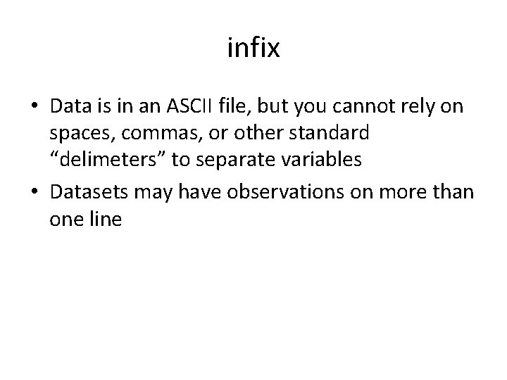 infix • Data is in an ASCII file, but you cannot rely on spaces, infix • Data is in an ASCII file, but you cannot rely on spaces,