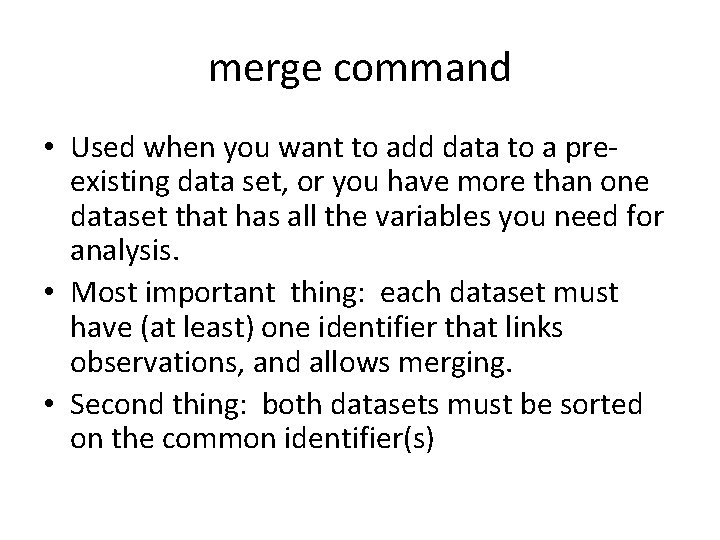 merge command • Used when you want to add data to a preexisting data merge command • Used when you want to add data to a preexisting data